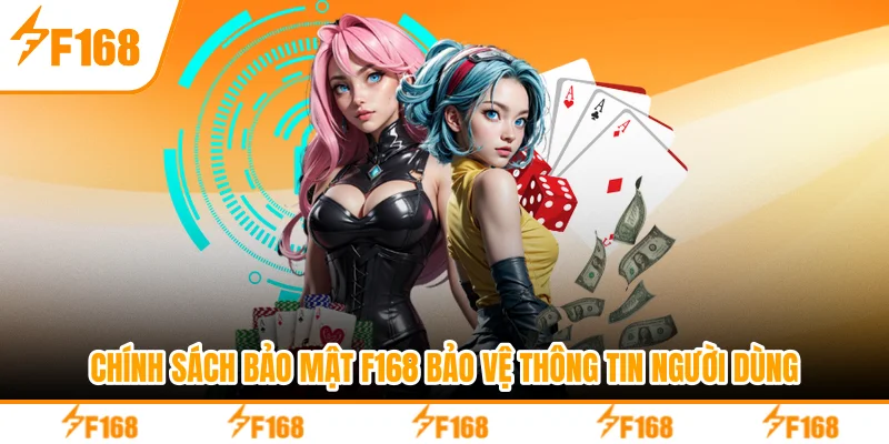 Chính sách bảo mật F168 bảo vệ thông tin người dùng