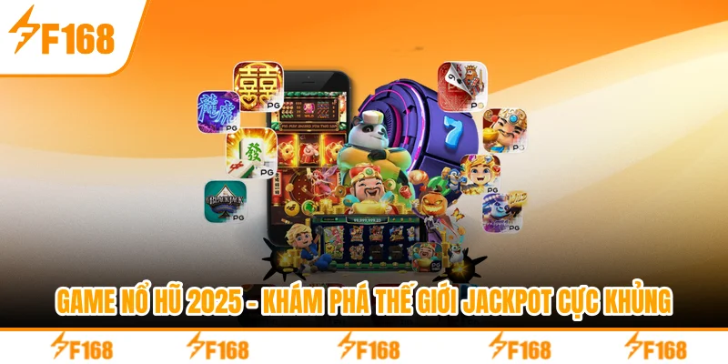 Game Nổ Hũ 2025 - Khám Phá Thế Giới Jackpot Cực Khủng