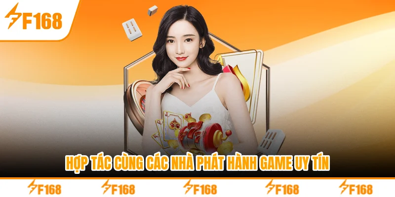 Hợp tác cùng các nhà phát hành game uy tín