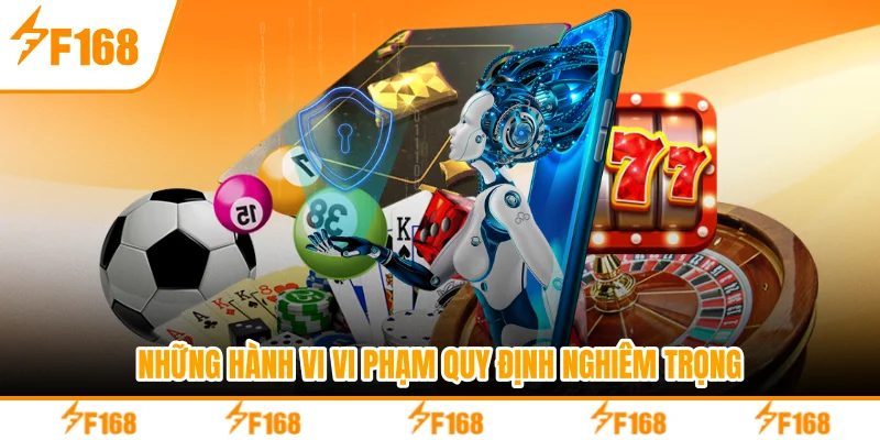 Những hành vi vi phạm quy định nghiêm trọng