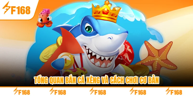 Tổng quan bắn cá xèng và cách chơi cơ bản