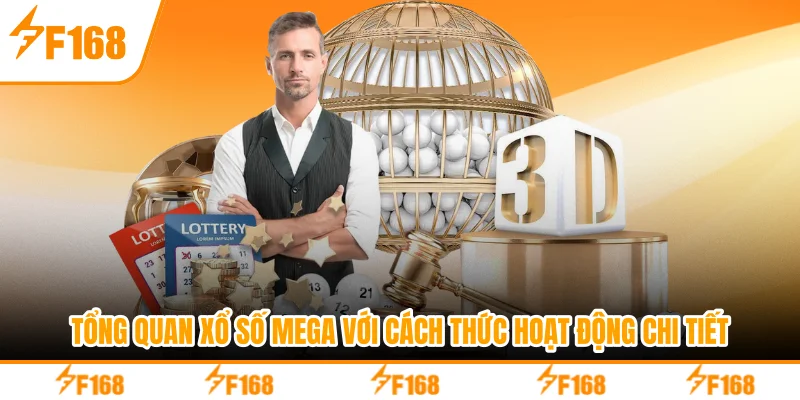 Tổng quan xổ số Mega với cách thức hoạt động chi tiết