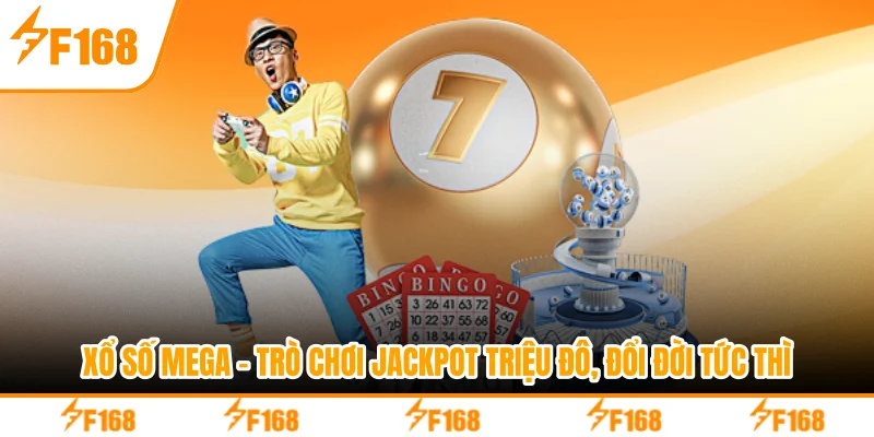 Xổ Số Mega - Trò Chơi Jackpot Triệu Đô, Đổi Đời Tức Thì